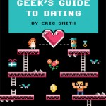 THE GEEK’S GUIDE TO DATING