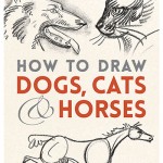 How to Draw Dogs, Cats and Horses